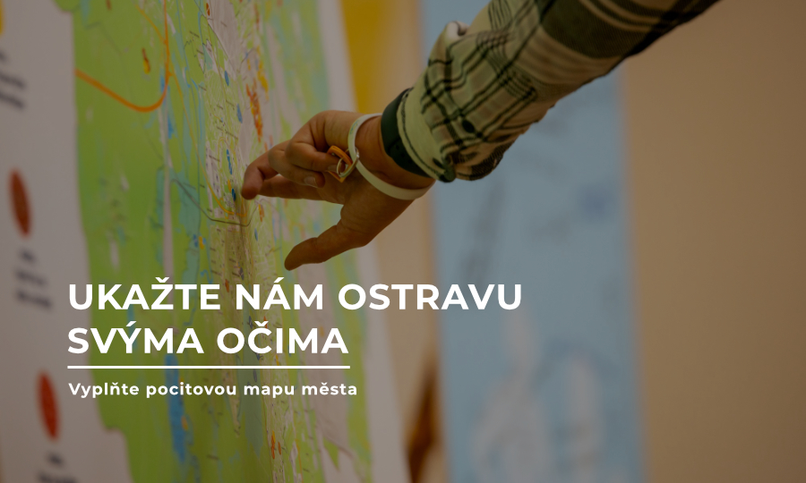 Ukažte nám Ostravu svýma očima - Vyplňte pocitovou mapu města