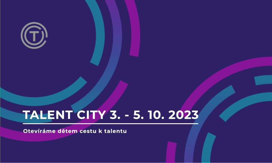 Talent City 3. - 5. 10. 2023 - Otevíráme dětem cestu k talentu