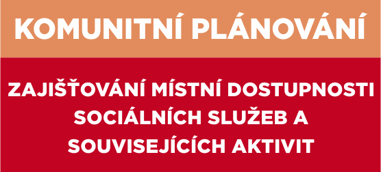 Komunitní plánování  - zajišťování místní dostupnosti a sociálních služeb a souvisejících aktivit